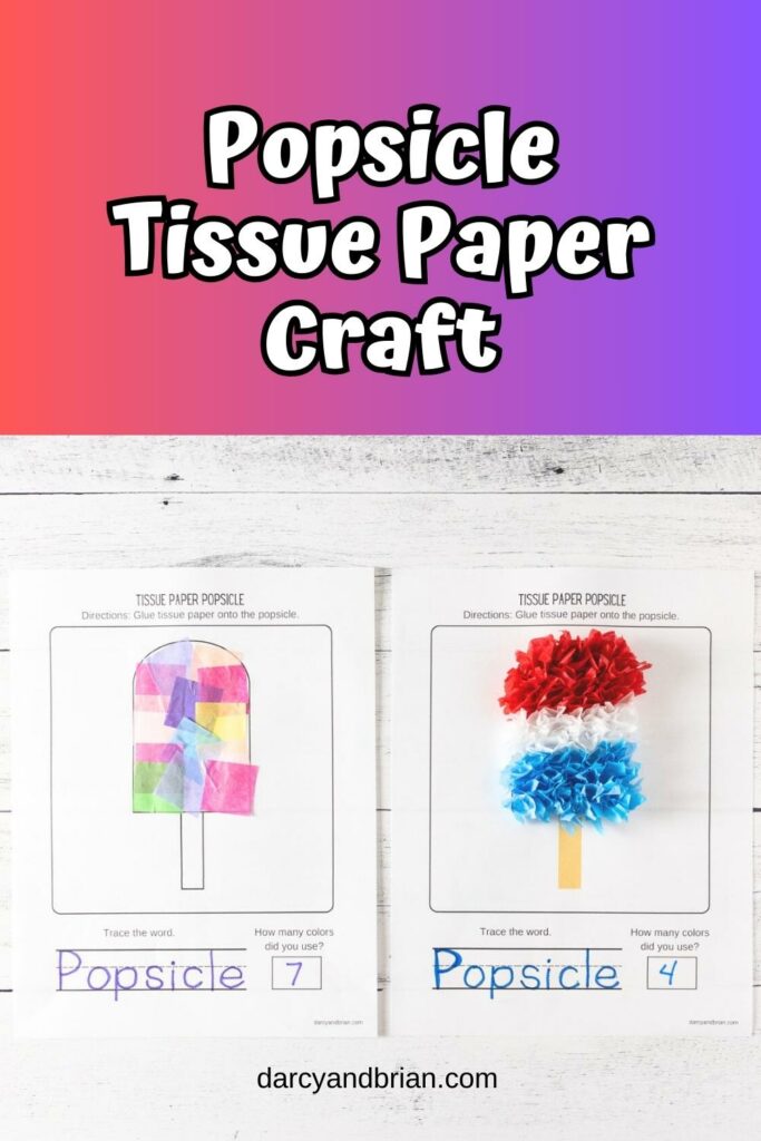 White text on red and purple gradient background at the top says Popsicle Tissue Paper Craft. Below is an overhead photo of two completed tissue paper popsicles. Left one is a variety of colors glued on flat. Right one is red, white, and blue with a textured look with paper sticking up.