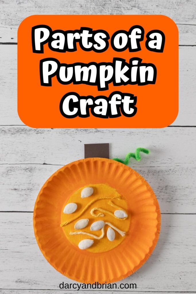 White text on orange background says Parts of a Pumpkin Craft. A finished pumpkin craft using paper plate, yarn, and seeds looks like a cross section of a pumpkin.