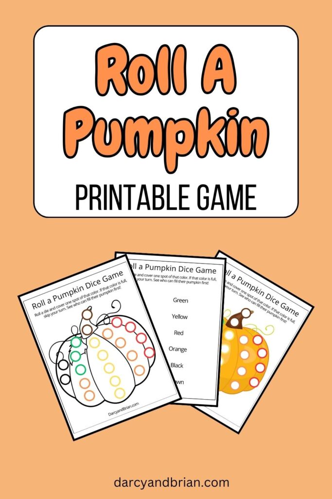 Orange text on a white background near the top says Roll a Pumpkin Printable Game. Below that is a preview of the three printable pages fanned out on an orange background.