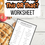 Orange and black text on white rectangle near the top says Thanksgiving This OR That? Worksheet. A preview of the printable page is angled on a background with pies and other food.