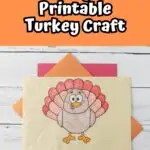 Top part of image has white text on light orange background that says Easy Printable Turkey Craft. Picture of completed turkey glued onto construction paper.