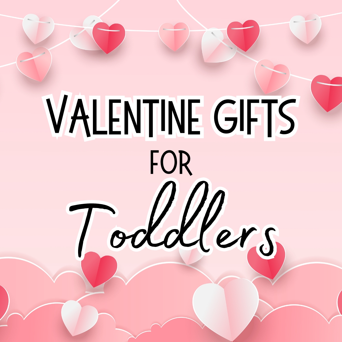 15 Valentine Gifts For Toddlers Cute Educational Present Ideas 15-valentine-gifts-for-toddlers-cute-educational-present-ideas