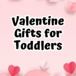 Black text on pink background with hearts says Valentine Gifts for Toddlers