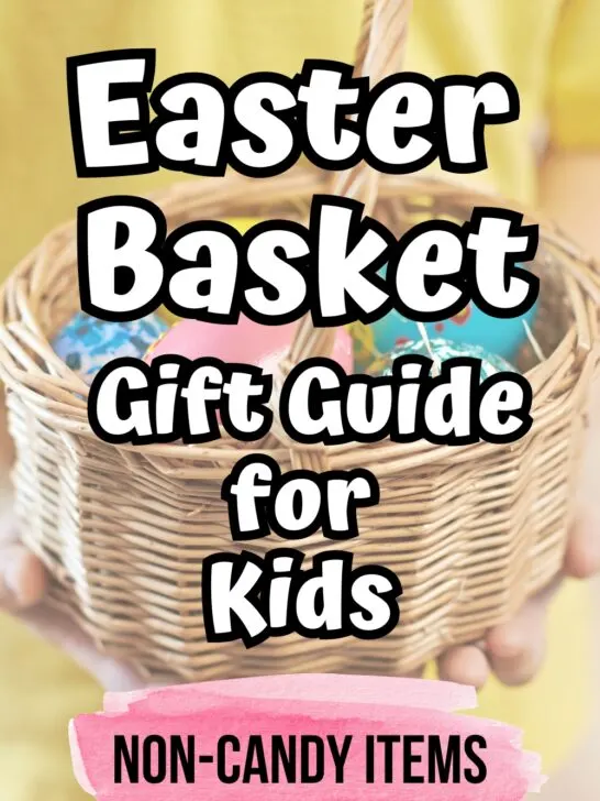 White text with black outline says Easter Basket Gift Guide for Kids. Below that is smaller black text over a pink splash says Non-Candy Items. Text is over a background of a child's hands holding out a wicker basket filled with colorful eggs.