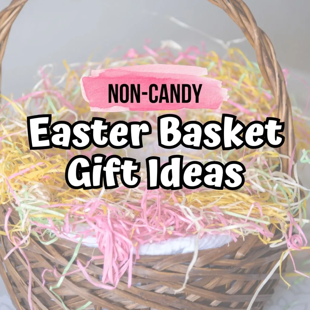 Close up of an Easter basket filled with multicolored fake grass with text over it saying Non Candy Easter Gift Ideas