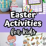 Four different activities kids can do for Easter in a collage image. A scavenger hunt clue leaning against Easter bunny decorations, Easter charades cards, a coloring page, and a memory game. The middle has white text outlined with black that says Easter Activities for kids on a light purple background.