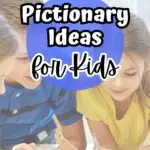 White and black text over a blue circle in the center says Pictionary Ideas for Kids. Behind that is a photo of white children around a table holding pencils and looking at a piece of paper.