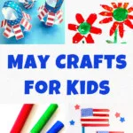 Collage with four different craft projects kids can make in May. Includes flowers, flags, and lightsabers. Middle has blue text that says May Crafts for Kids.