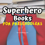 White text outlined in black says Superhero Books. Below in yellow text says For Preschoolers. Background shows stacks of books and one book has a red cape draped over it.