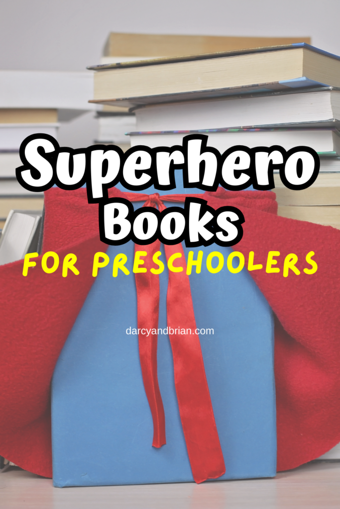 White text outlined in black says Superhero Books. Below in yellow text says For Preschoolers. Background shows stacks of books and one book has a red cape draped over it.