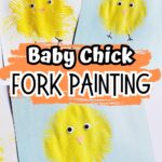 Top shows two different baby chickens painted with a fork. One on white paper and one on blue paper. Text in center says Baby Chick Fork Painting. Bottom photo shows close up of little biddy on blue paper.