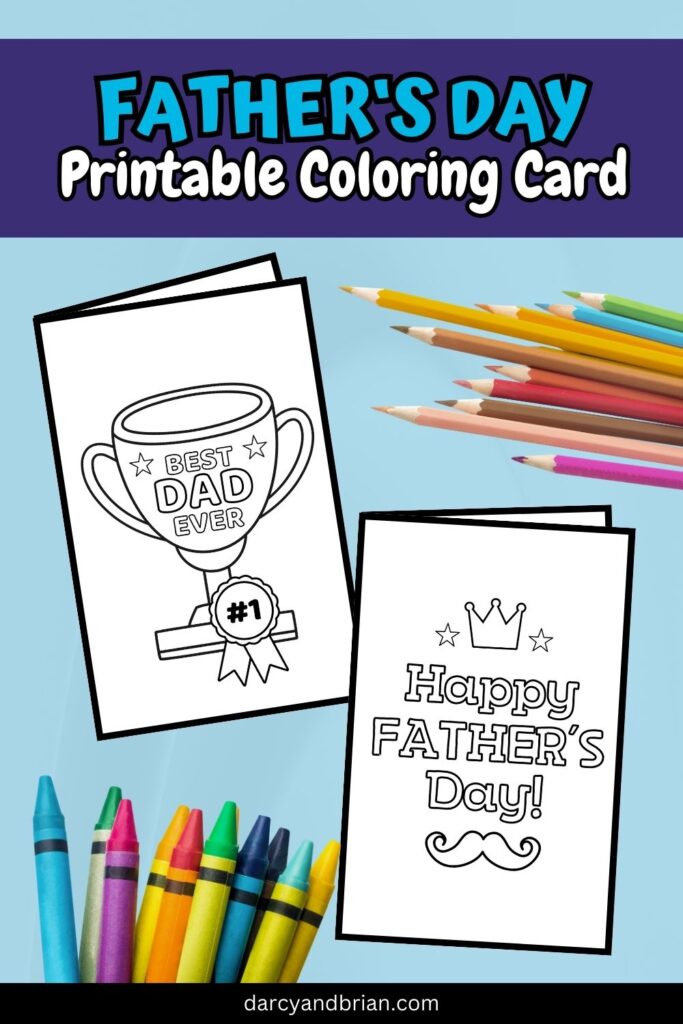 Light blue and white text on dark blue background at top says Father's Day Printable Coloring Card. Mockup showing two different designs on folded paper. Crayons and colored pencils at bottom and side.