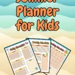 Orange text on an illustrated beach colored background says Summer Planner for Kids. Preview of three printable pages fanned out.