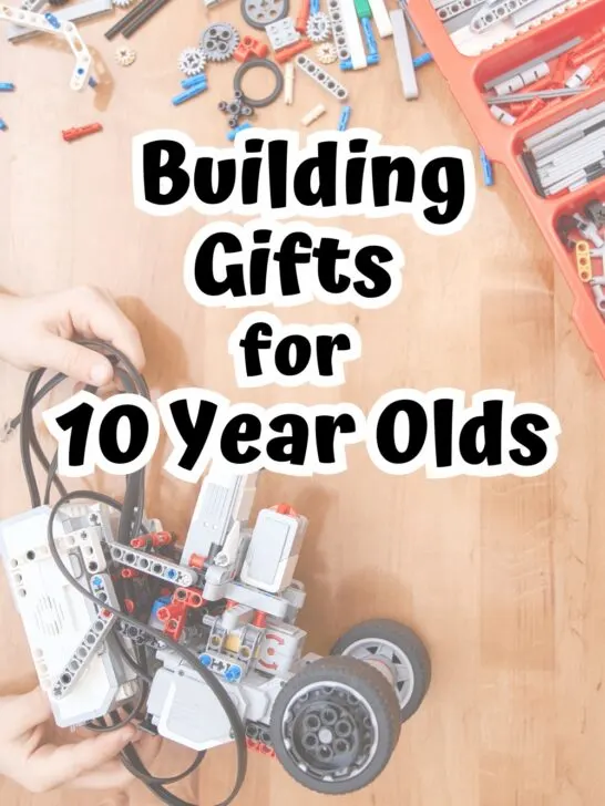 Black text says Building Gifts for 10 Year Olds and in the background is a top down view of a child's hands building a robot or some sort of kit with wheels.