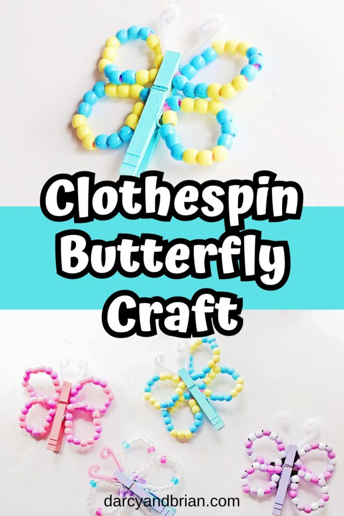 Top photo of blue and yellow butterfly made using a clothespin, beads and pipe cleaners. Bottom photo shows four different finished butterflies in a variety of colors. White text outlined in black on bright blue background in center says Clothespin Butterfly Craft.